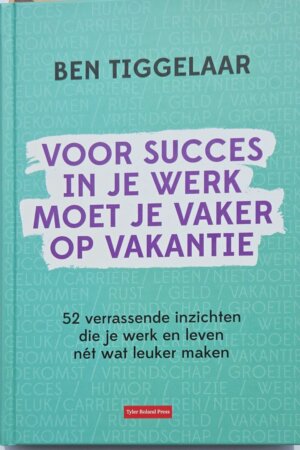 Voor Succes in je Werk moet je Vaker op Vakantie