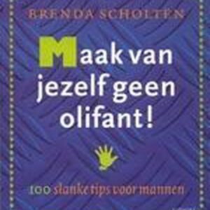 Maak van jezelf geen olifant!
