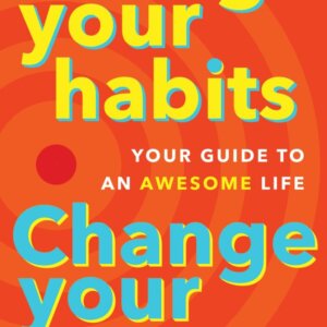 Change Your Habits, Change Your Life