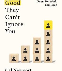 So Good They Can't Ignore You