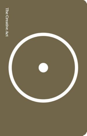 The Creative Act: A Way of Being